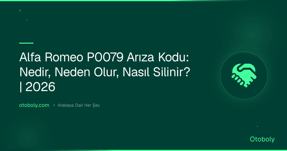 Alfa Romeo P0079 Arıza Kodu: Nedir, Neden Olur, Nasıl Silinir? | 2026