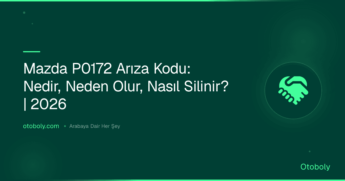 Mazda P0172 Arıza Kodu: Nedir, Neden Olur, Nasıl Silinir? | 2026