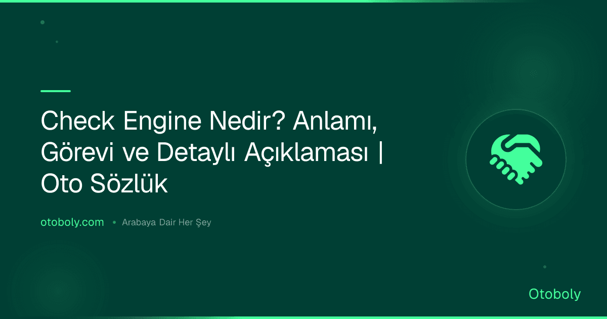 Check Engine Nedir? Anlamı, Görevi ve Detaylı Açıklaması | Oto Sözlük