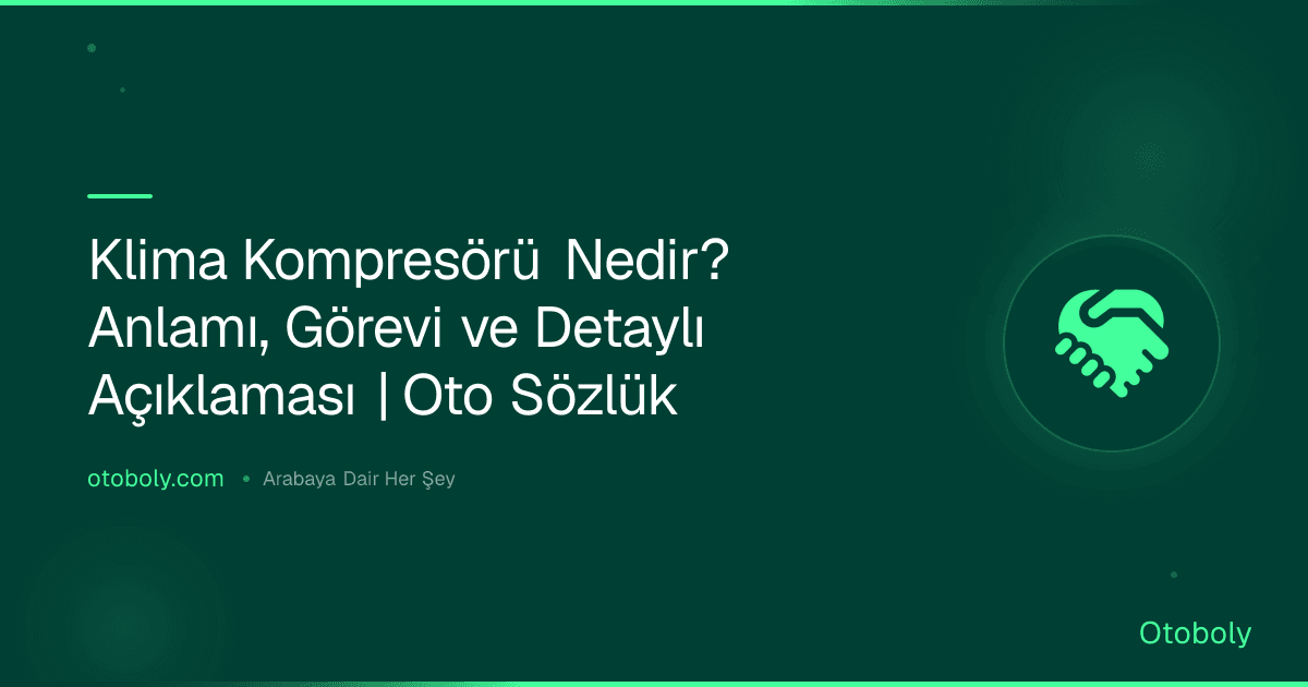 Klima Kompresörü Nedir? Anlamı, Görevi ve Detaylı Açıklaması | Oto Sözlük
