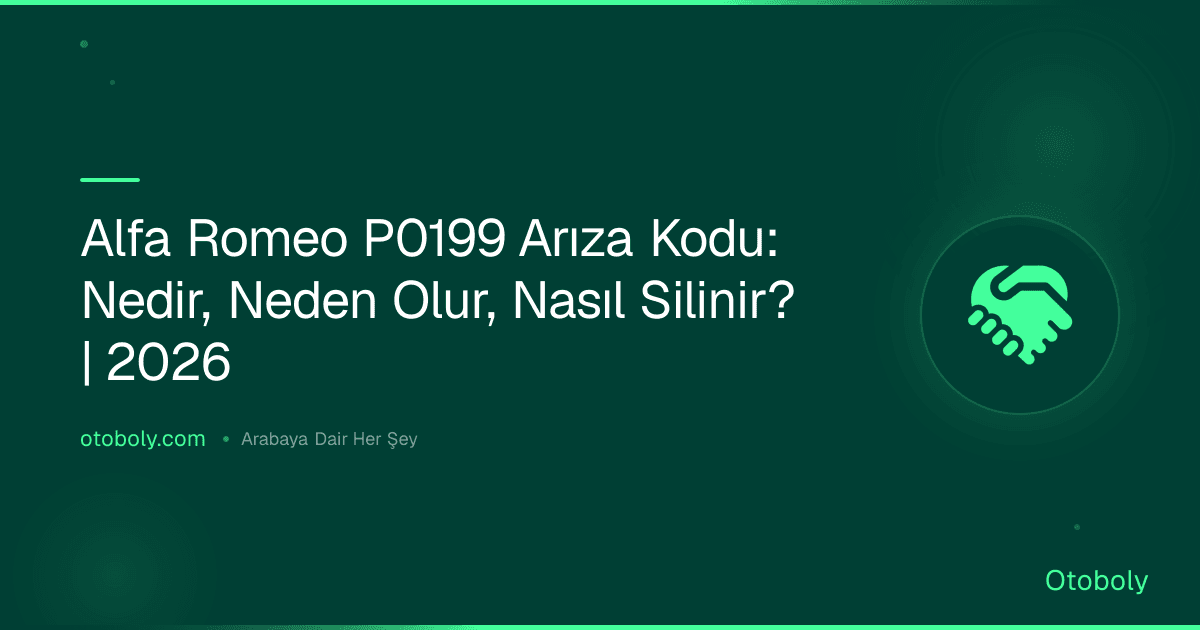 Alfa Romeo P0199 Arıza Kodu: Nedir, Neden Olur, Nasıl Silinir? | 2026