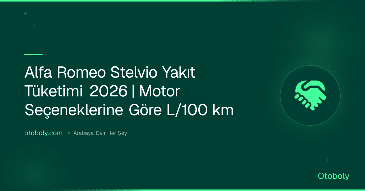 Alfa Romeo Stelvio Yakıt Tüketimi 2026 | Motor Seçeneklerine Göre L/100 km