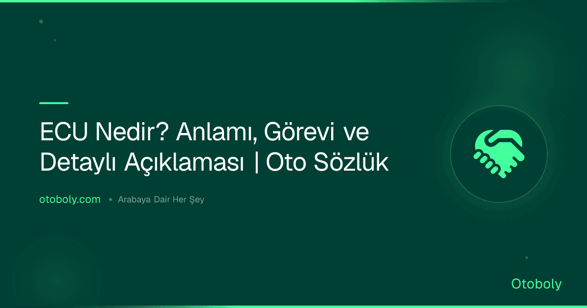 ECU Nedir? Anlamı, Görevi ve Detaylı Açıklaması | Oto Sözlük