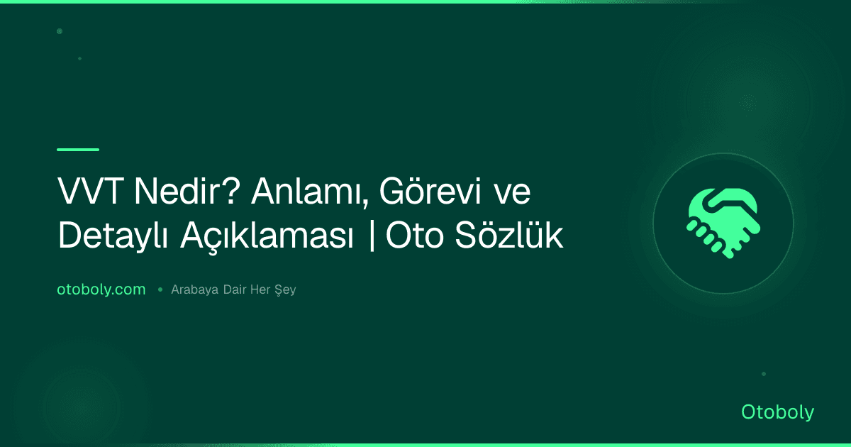 VVT Nedir? Anlamı, Görevi ve Detaylı Açıklaması | Oto Sözlük