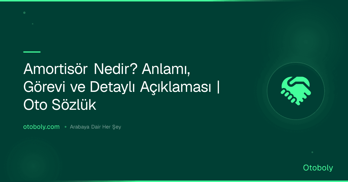 Amortisör Nedir? Anlamı, Görevi ve Detaylı Açıklaması | Oto Sözlük