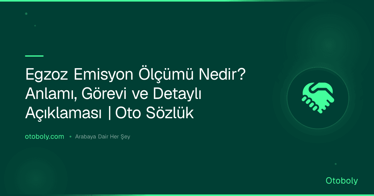 Egzoz Emisyon Ölçümü Nedir? Anlamı, Görevi ve Detaylı Açıklaması | Oto Sözlük