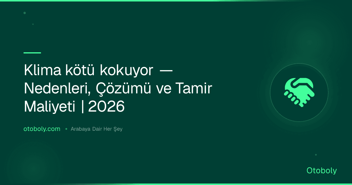 Klima kötü kokuyor — Nedenleri, Çözümü ve Tamir Maliyeti | 2026