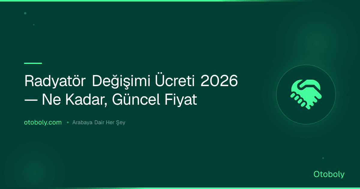 Radyatör Değişimi Ücreti 2026 — Ne Kadar, Güncel Fiyat
