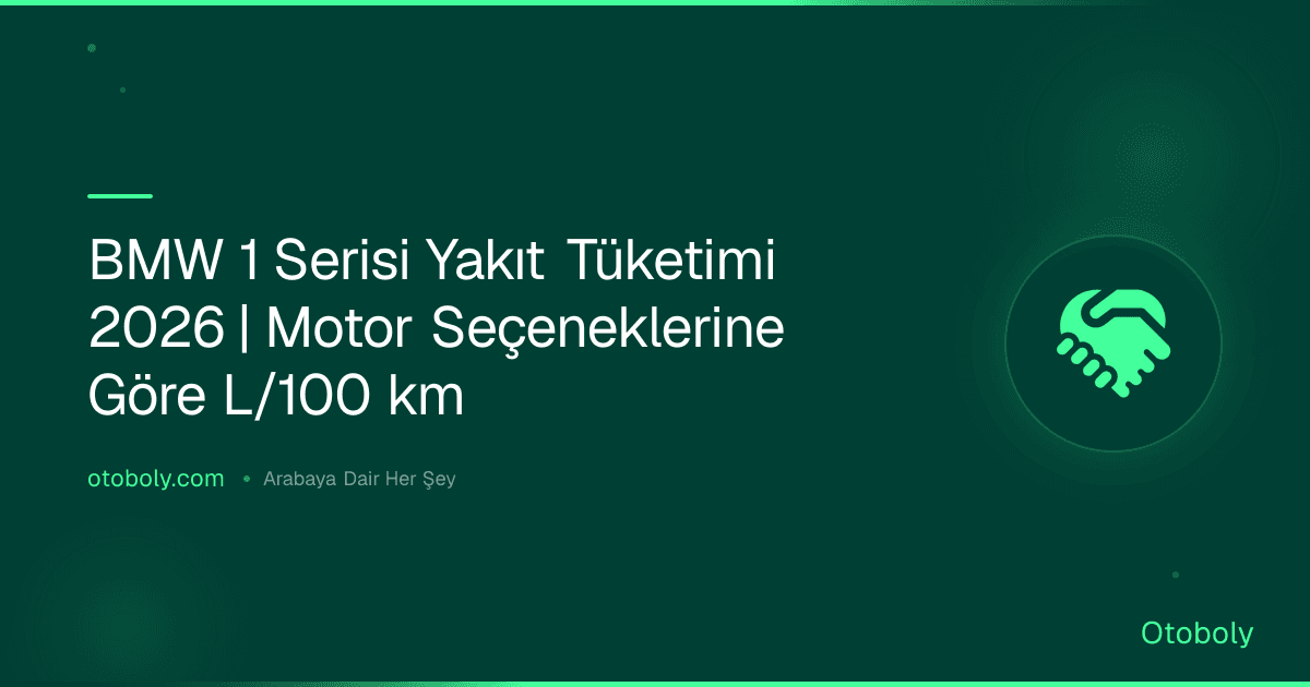 BMW 1 Serisi Yakıt Tüketimi 2026 | Motor Seçeneklerine Göre L/100 km
