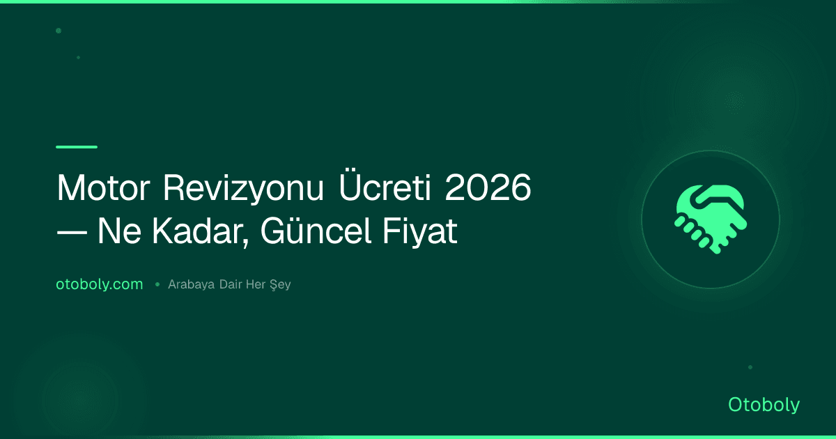 Motor Revizyonu Ücreti 2026 — Ne Kadar, Güncel Fiyat