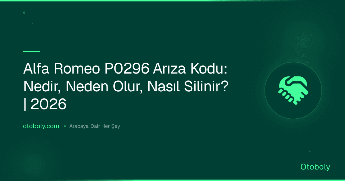Alfa Romeo P0296 Arıza Kodu: Nedir, Neden Olur, Nasıl Silinir? | 2026