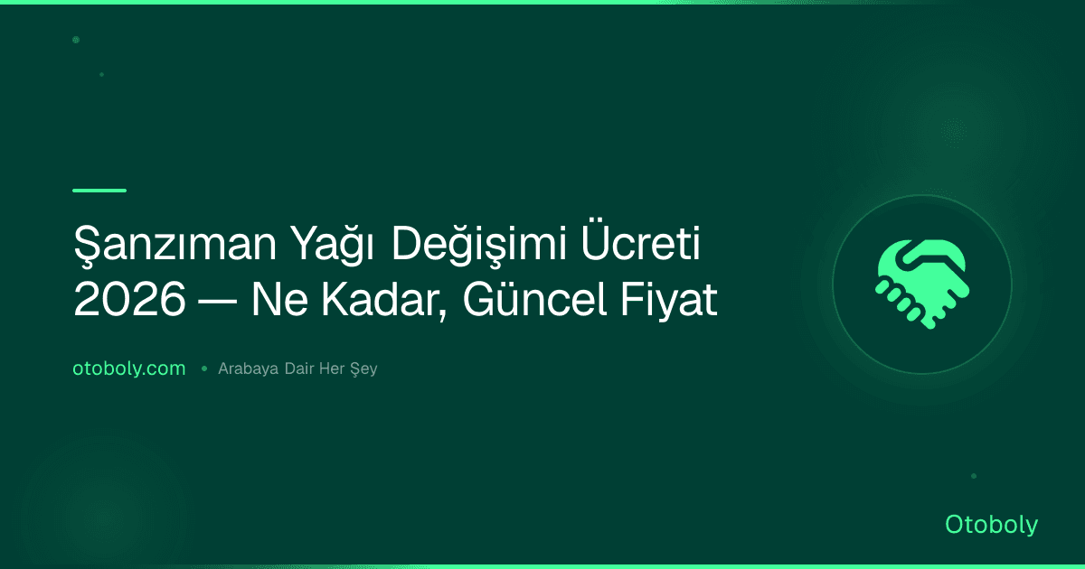 Şanzıman Yağı Değişimi Ücreti 2026 — Ne Kadar, Güncel Fiyat