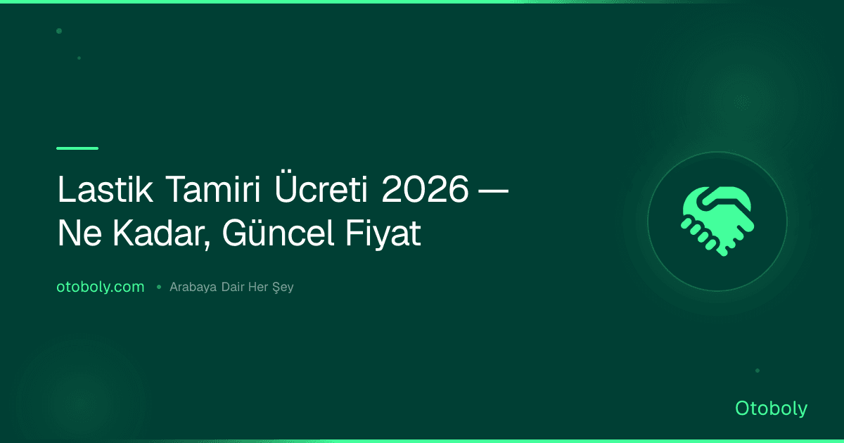 Lastik Tamiri Ücreti 2026 — Ne Kadar, Güncel Fiyat